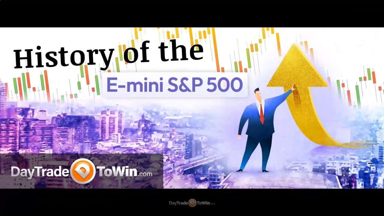 E-mini S&P History Video • Day Trade To Win | Trading Software + Education