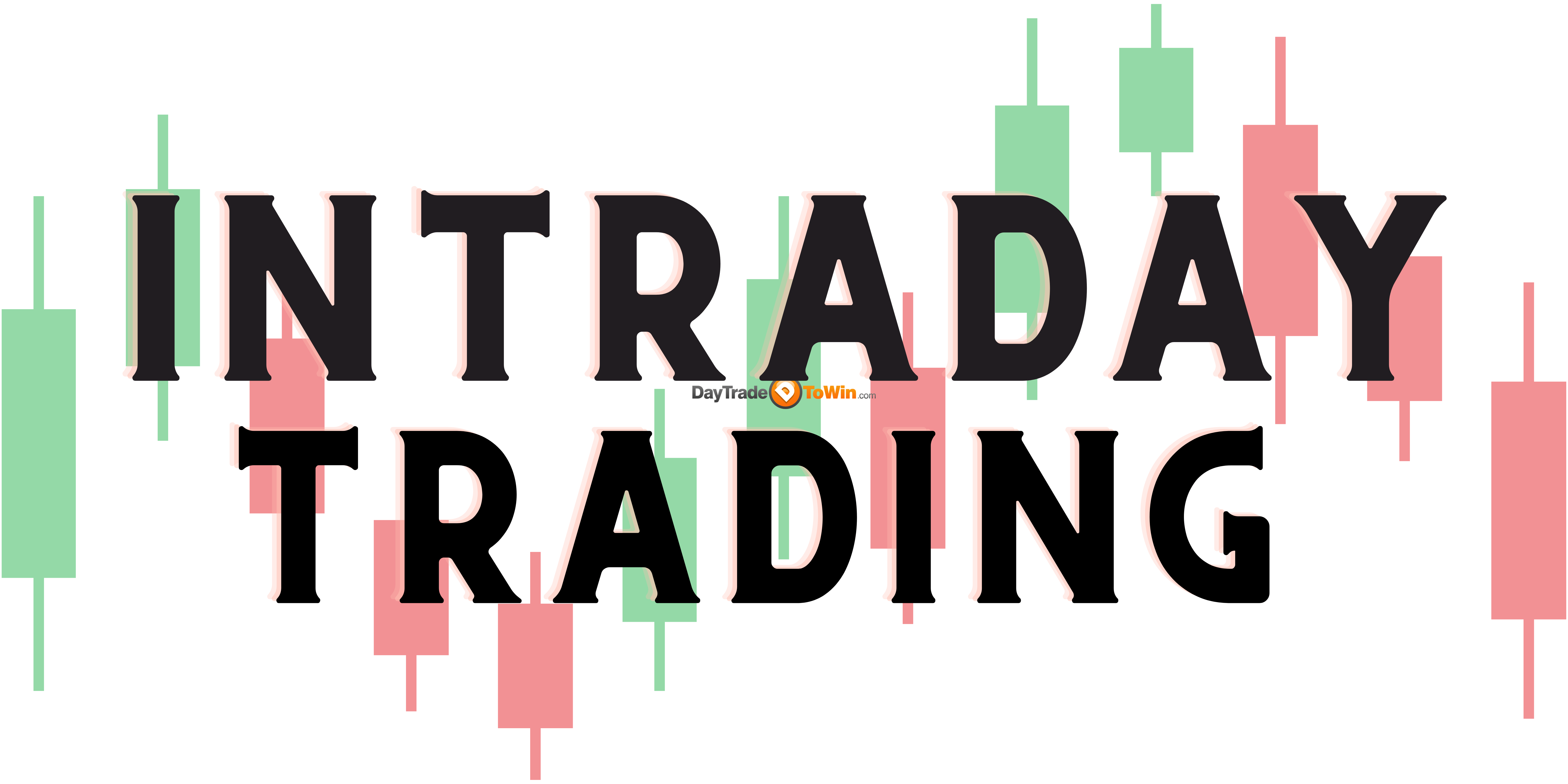 What is Intraday Trading • Day Trade To Win | Trading Software + Education